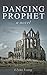 Dancing Prophet: Book 4 in the Dancing Priest Series