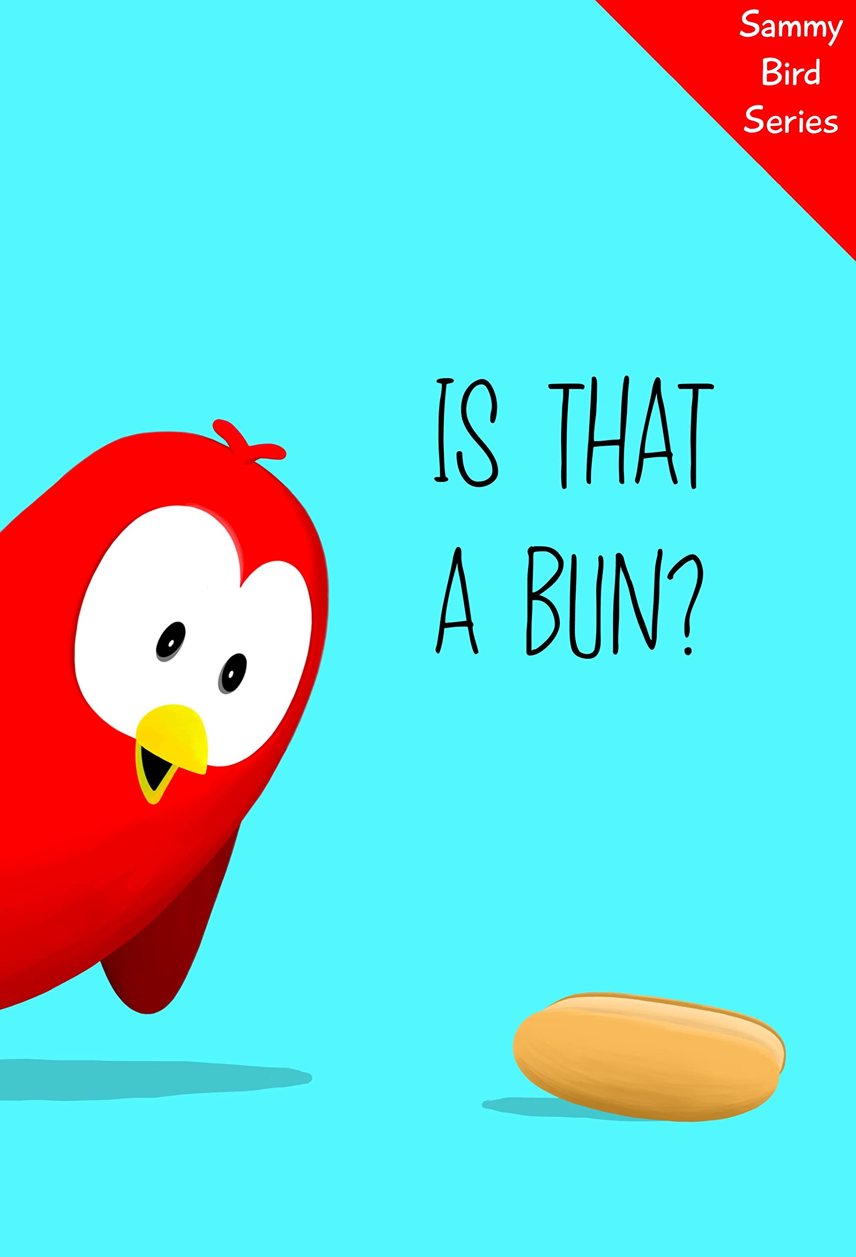 Is That a Bun?: A Funny and Interactive Children’s Book for Early Readers, Pre-K through 2nd Grade (Sammy Bird)