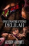 Deconstructing Delilah by Alison Rhymes