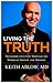 Living the Truth: Transform Your Life Through the Power of Insight and Honesty