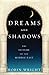 Dreams and Shadows: The Future of the Middle East