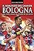 Il romanzo del grande Bologna