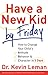 Have a New Kid by Friday: How to Change Your Child's Attitude, Behavior & Character in 5 Days