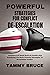 POWERFUL STRATEGIES FOR CONFLICT DE-ESCALATION : Complete Full Detail Book On Conflict And Explaining The Basic Powerful Strategies To De-escalate Conflict