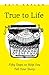 True to Life: Fifty Steps to Help You Tell Your Story