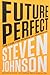 Future Perfect: The Case For Progress In A Networked Age