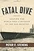 Fatal Dive: Solving the World War II Mystery of the USS Grunion