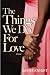 The Things We Do for Love