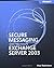 Secure Messaging with Microsoft® Exchange Server 2003 (Pro-Other)