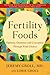 Fertility Foods: Optimize Ovulation and Conception Through Food Choices