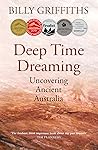 Deep Time Dreaming by Billy Griffiths