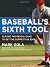 Baseball's Sixth Tool