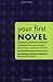 Your First Novel: An Author Agent Team Share the Keys to Achieving Your Dream