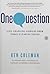 By Ken Coleman One Question: Life-Changing Answers from Today's Leading Voices