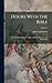 Hours With the Bible: Or, The Scriptures in the Light of Modern Discovery and Knowledge; Volume 2