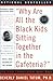 "Why Are All The Black Kids Sitting Together in the Cafeteria?" by Beverly Daniel Tatum
