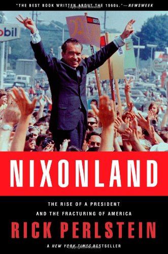 Nixonland: The Rise of a President and the Fracturing of America