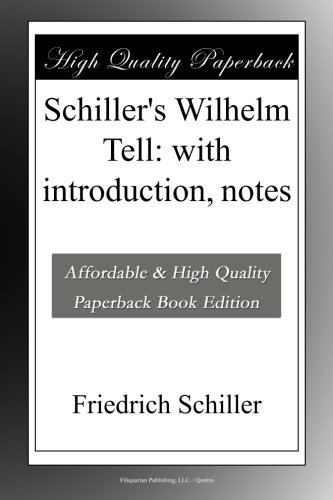 Schiller's Wilhelm Tell: with introduction, notes