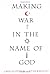 Making War in the Name of God