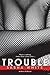 Trouble