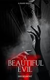 Beautiful Evil : A Dark Novel Book cover for Beautiful Evil : A Dark Novel