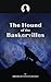The Hound of the Baskervilles: Original 1902 Scripture of the Classic Detective Mystery Novel