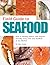 Field Guide to Seafood: How to Identify, Select, and Prepare Virtually Every Fish and Shellfish at the Market