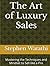 The Art of Luxury Sales: Ma...
