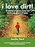 I Love Dirt!: 52 Activities to Help You and Your Kids Discover the Wonders of Nature