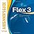 Flex™ 3: A Beginner's Guide