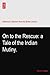 On to the Rescue: a Tale of the Indian Mutiny.