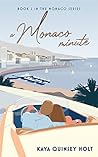 A Monaco Minute by Kaya Quinsey Holt A Monaco Minute by Kaya Quinsey Holt