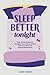 Sleep Better Tonight: The S...