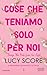 Cose che teniamo solo per noi - Things We Hide from the Light