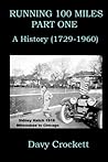 Running 100 Miles: Part One: A History (1729-1960) (Ultrarunning History)