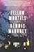 Fellow Mortals: A Novel