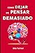 Como Dejar de Pensar Demasiado by Mia Turner