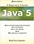 Java 5: A Beginner's Tutorial (Brainysoftware)
