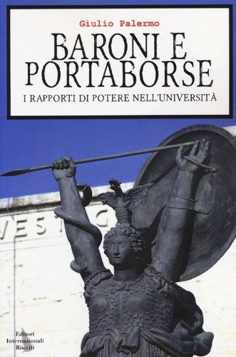 Baroni e portaborse. La dura lotta gerarchica nelle università pubbliche (Paperback)