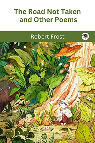 The Road Not Taken and Other Poems