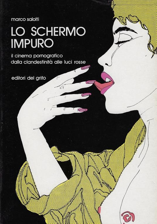 Lo schermo impuro. Il cinema pornografico dalla clandestinità alle luci rosse