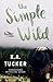 The Simple Wild by K.A. Tucker The Simple Wild by K.A. Tucker