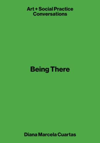Being There (Art + Social Practice Conversations)