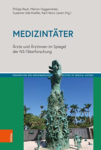 Medizintäter: Ärzte und Ärztinnen im Spiegel der NS-Täterforschung (Perspektiven der Medizingeschichte | Perspectives of Medical History 1) (German Edition)