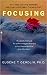 Focusing by Eugene T. Gendlin Focusing by Eugene T. Gendlin