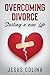 OVERCOMING DIVORCE, STARTING A NEW LIFE by Jesus Colina