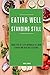 Eating Well Standing Still: Your Step-By-Step Approach To Living A Happy And Healthy Existence