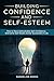 Building Confidence and Self-Esteem by Dandelion Books Building Confidence and Self-Esteem by Dandelion Books
