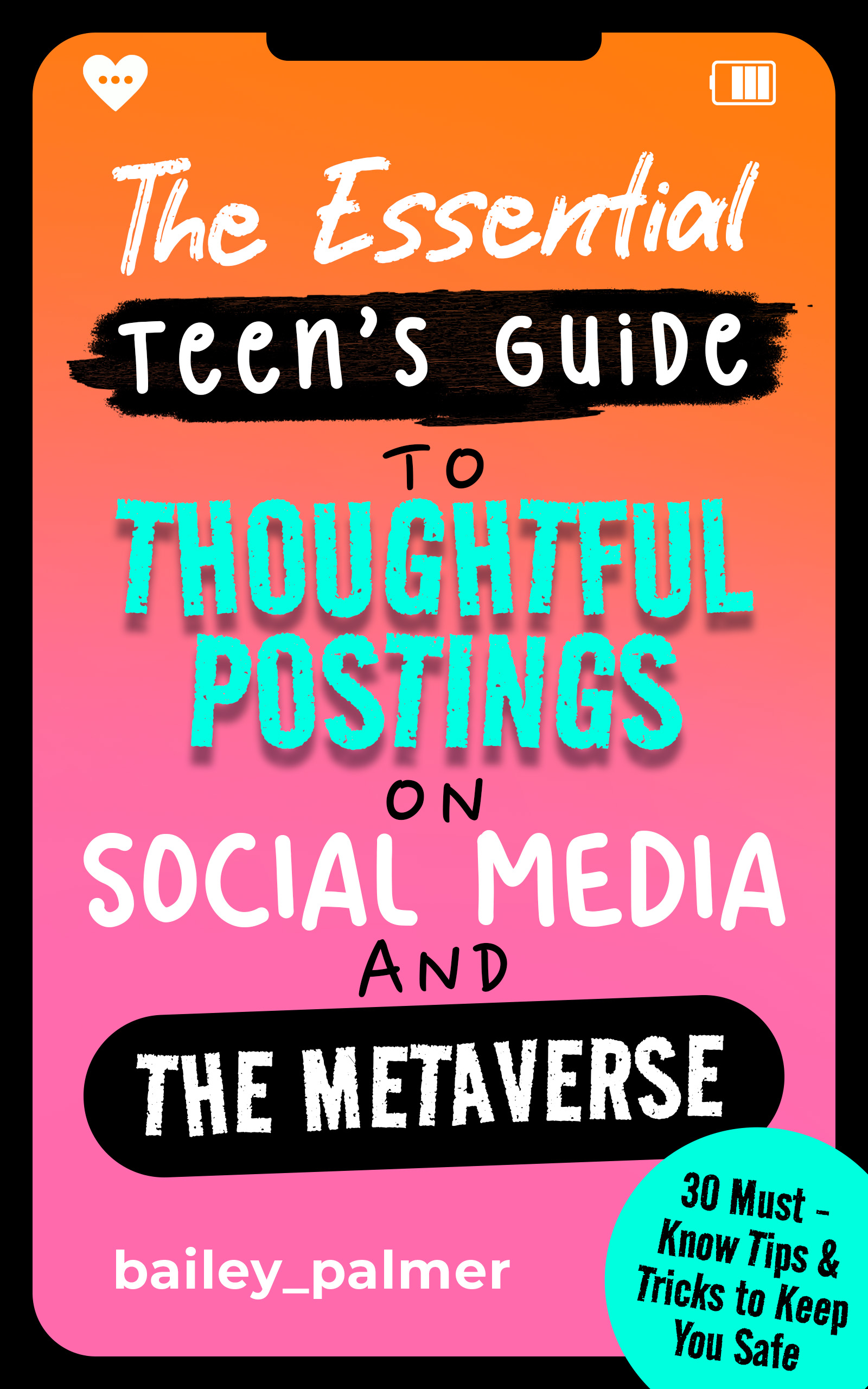 The Essential Teen’s Guide to Thoughtful Postings on Social Media and the Metaverse: 30 Must-Know Tips & Tricks to Keep You Safe (Kindle Edition)