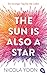 The sun is also a star by Nicola Yoon